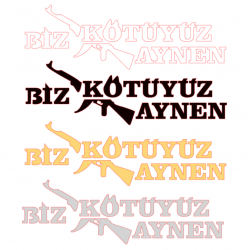 BİZ KÖTÜYÜZ AYNEN 15x5cm BİZ KÖTÜYÜZ AYNEN 15x5cm