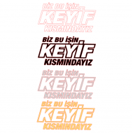 BİZ BU İŞİN KEYİF KISMINDAYIZ 16x8cm BİZ BU İŞİN KEYİF KISMINDAYIZ 16x8cm