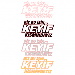 BİZ BU İŞİN KEYİF KISMINDAYIZ 16x8cm BİZ BU İŞİN KEYİF KISMINDAYIZ 16x8cm