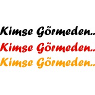 KİMSE GÖRMEDEN.. STİCKER 16cm